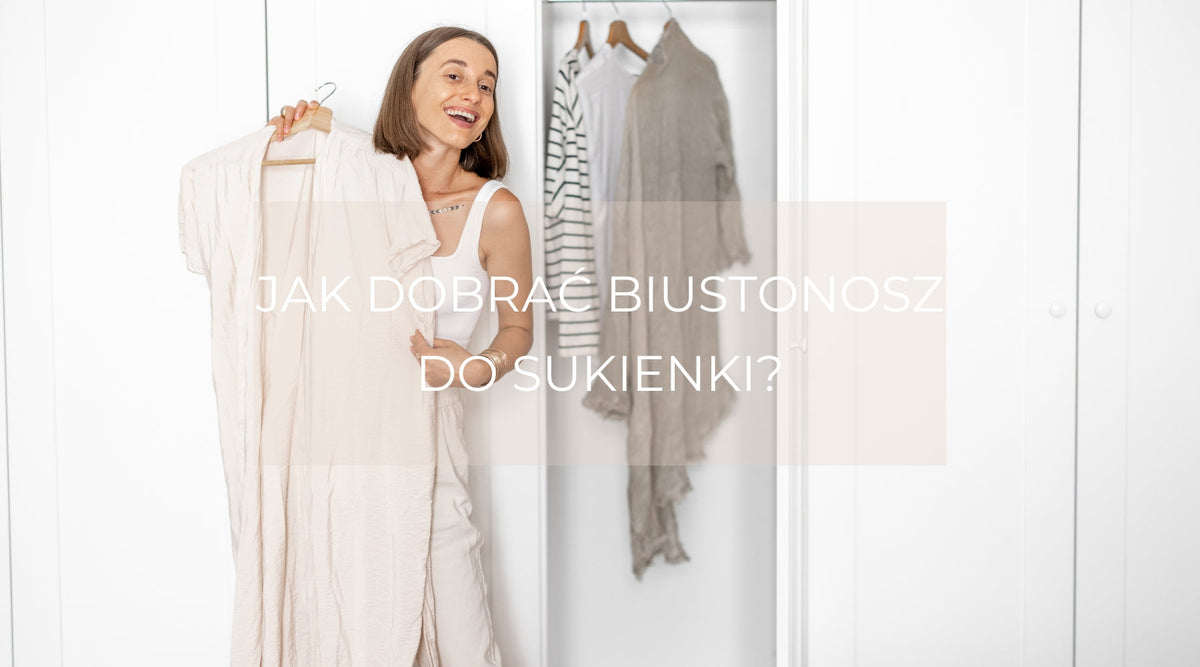 Jak dobrać biustonosz do sukienki?