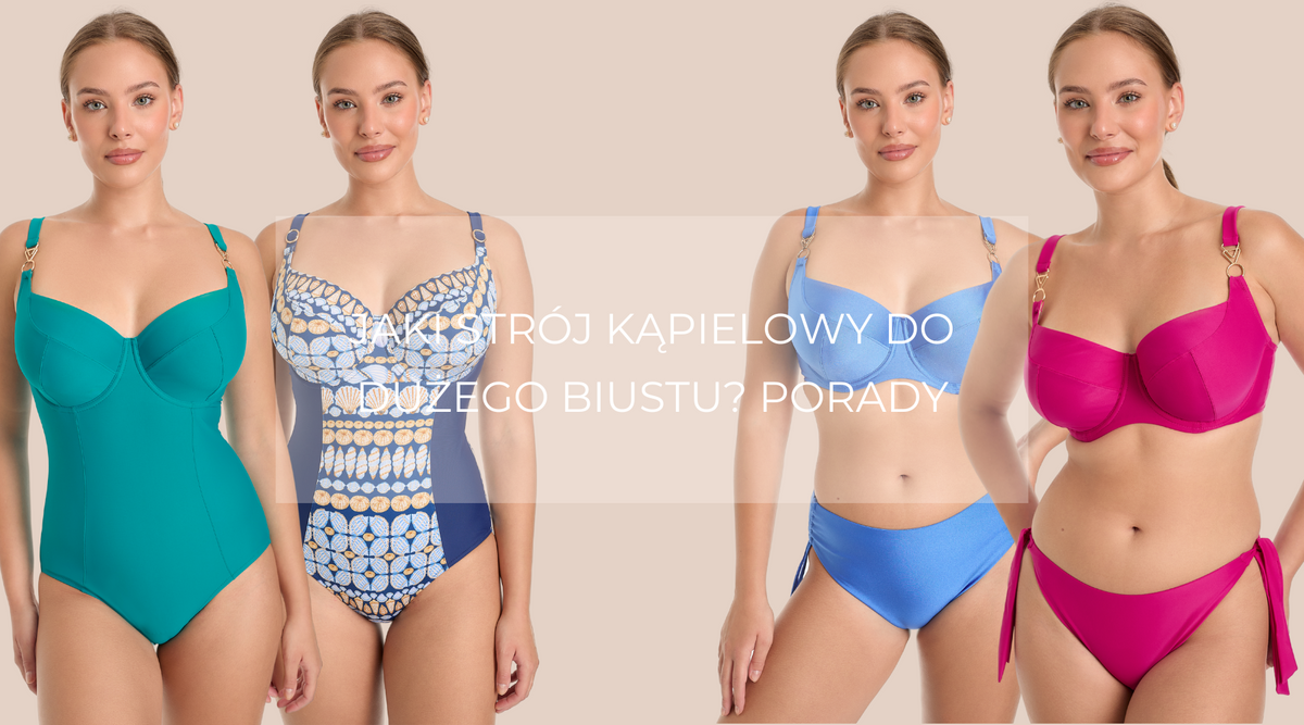 Jaki strój kąpielowy do dużego biustu? Porady